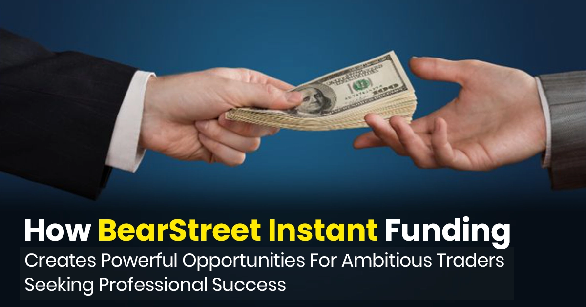 bearstreet prop firm, instant funding, funded trader program, funded accounts, trader funding