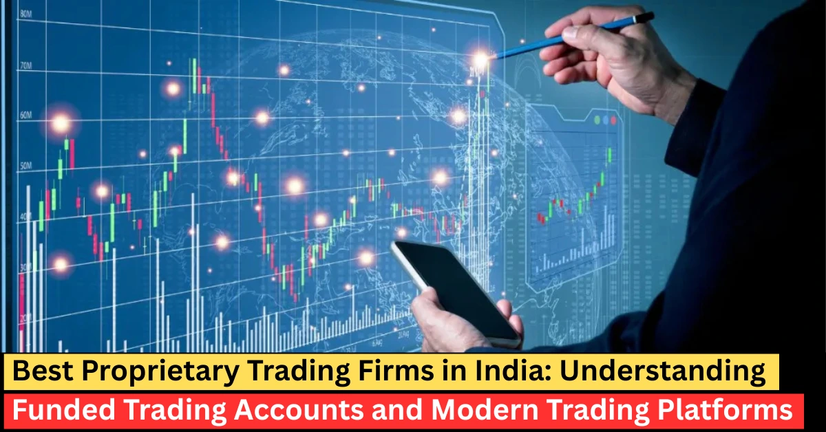 Prop trading firm and funded trading account in India