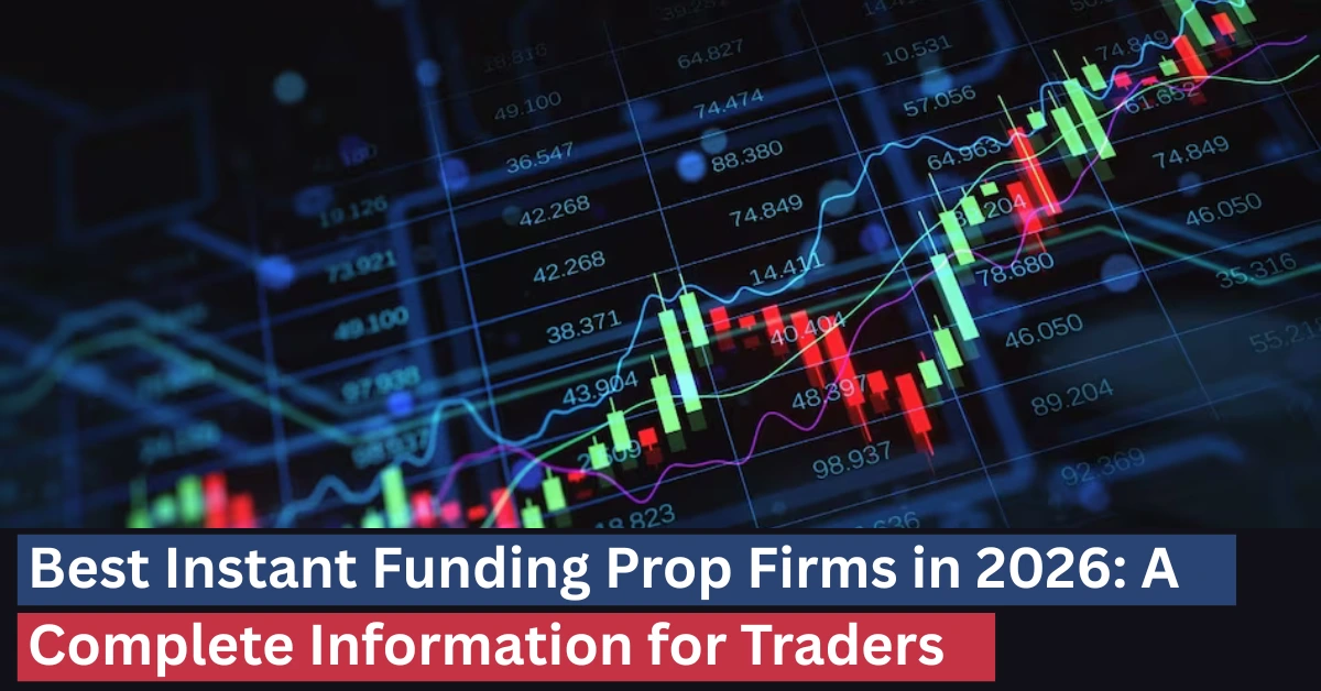 Best instant funding prop firms 2026